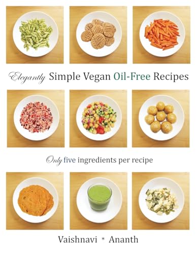 Elegantly Simple Vegan Oil-Free Recipes von CREATESPACE